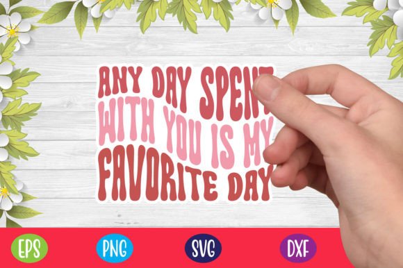 Any Day Spent with You is My Favorite Da