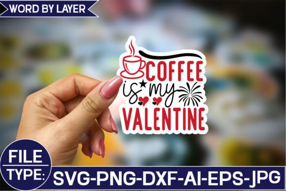 Coffee is My Valentine Sticker SVG Desi: Graphics and Crafts for Content Creation