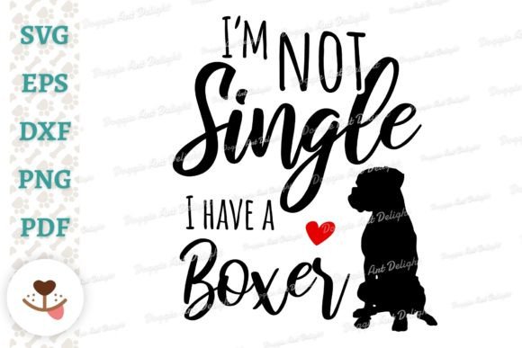 I'm Not Single I Have a Boxer Graphics