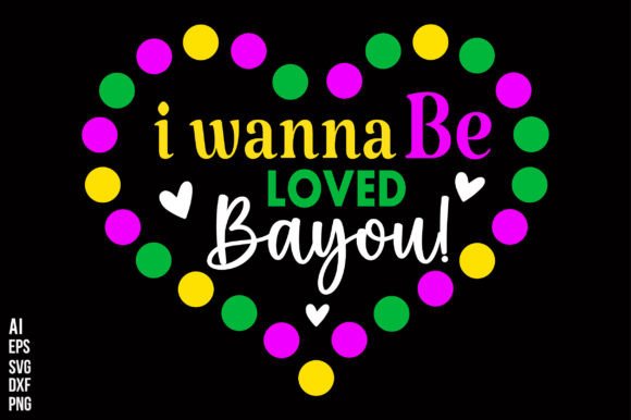 I Wanna Be Loved Bayou Graphics and Crafts