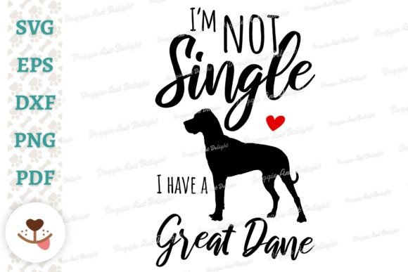 I’m Not Single, I Have a Great Dane Graphics
