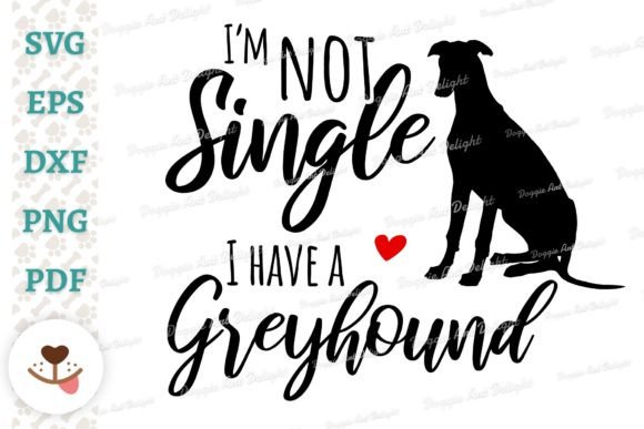 I’m Not Single, I Have a Greyhound: A Vibrant Design Asset for Crafts and Graphics