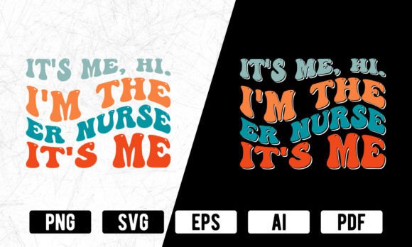 It's Me Hi I'm the ER Nurse Graphics & Freebies