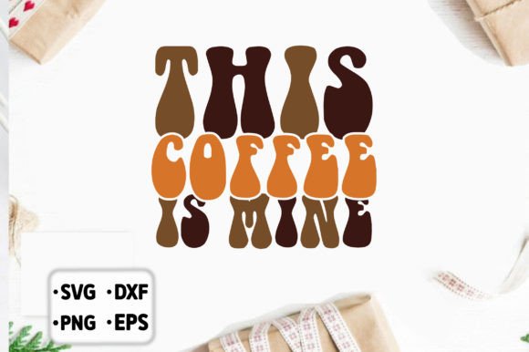 This Coffee is Mine: Graphics for Crafts and Creative Publishing