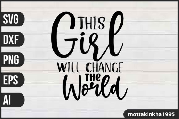 This Girl Will Change the World Graphics and Crafts